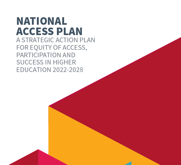 cover for NATIONAL ACCESS PLAN A STRATEGIC ACTION PLAN FOR EQUITY OF ACCESS, PARTICIPATION AND SUCCESS IN HIGHER EDUCATION 2022-2028